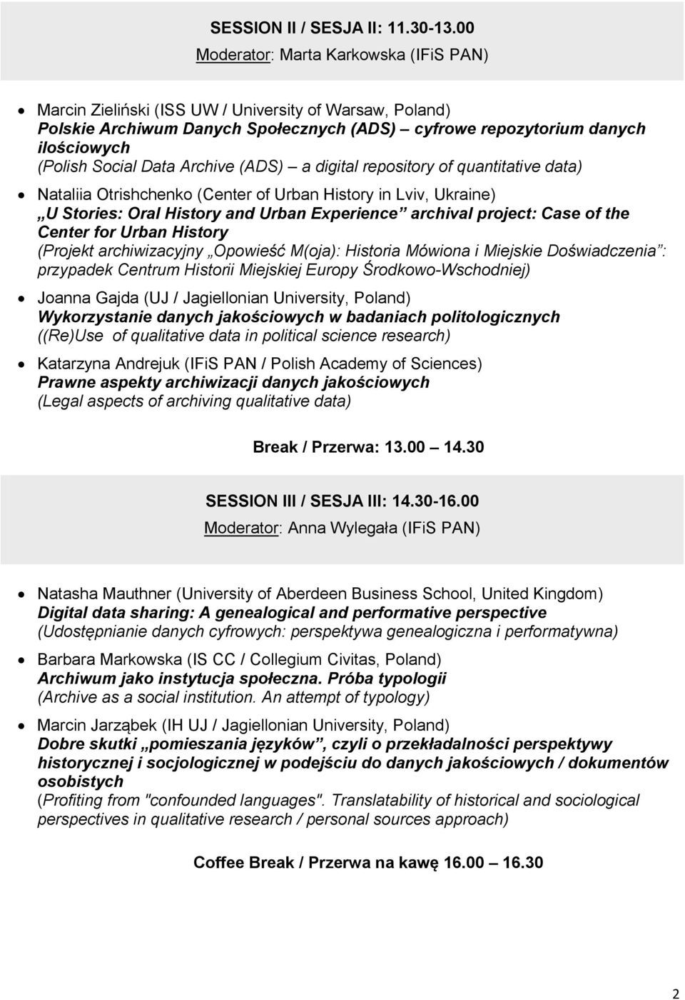 Archive (ADS) a digital repository of quantitative data) Nataliia Otrishchenko (Center of Urban History in Lviv, Ukraine) U Stories: Oral History and Urban Experience archival project: Case of the