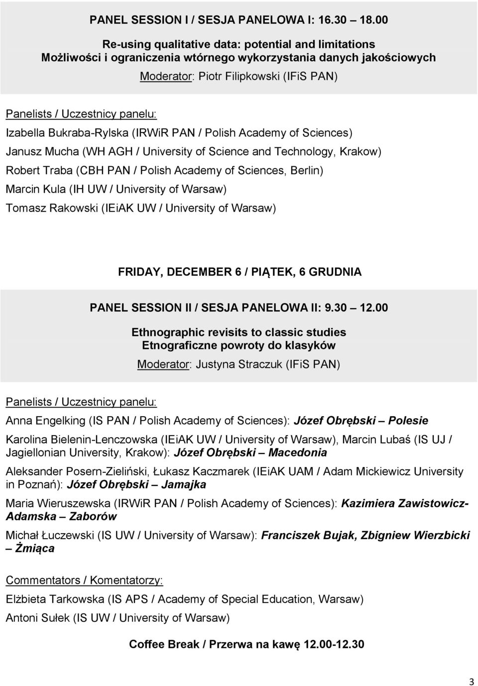 Izabella Bukraba-Rylska (IRWiR PAN / Polish Academy of Sciences) Janusz Mucha (WH AGH / University of Science and Technology, Krakow) Robert Traba (CBH PAN / Polish Academy of Sciences, Berlin)