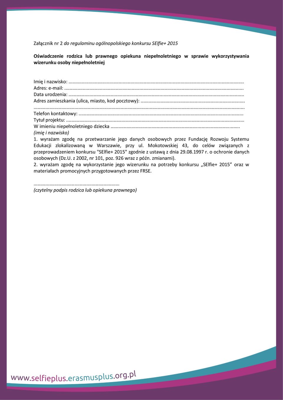 .. (imię i nazwisko) 1. wyrażam zgodę na przetwarzanie jego danych osobowych przez Fundację Rozwoju Systemu Edukacji zlokalizowaną w Warszawie, przy ul.