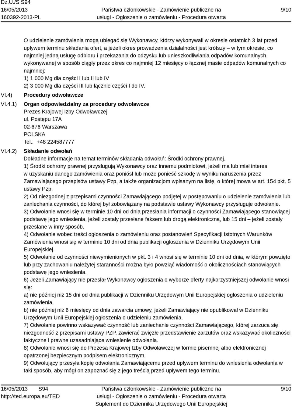 krótszy w tym okresie, co najmniej jedną usługę odbioru i przekazania do odzysku lub unieszkodliwiania odpadów komunalnych, wykonywanej w sposób ciągły przez okres co najmniej 12 miesięcy o łącznej