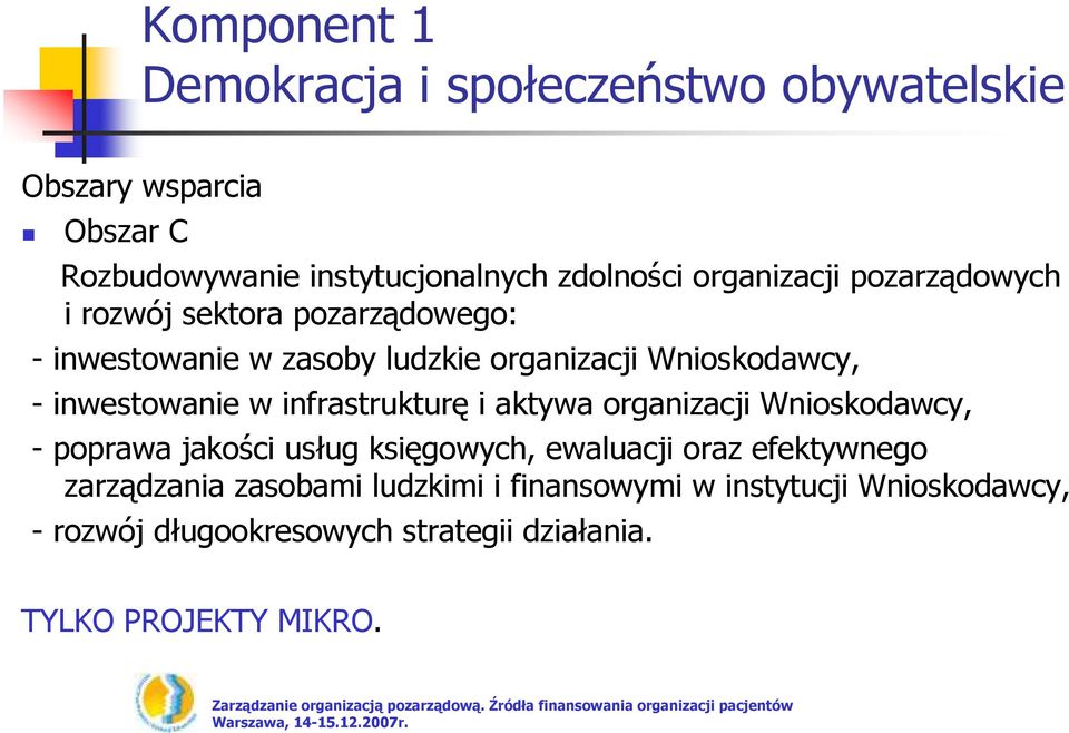 inwestowanie w infrastrukturę i aktywa organizacji Wnioskodawcy, - poprawa jakości usług księgowych, ewaluacji oraz