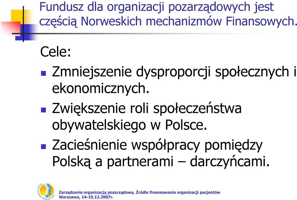 Cele: Zmniejszenie dysproporcji społecznych i ekonomicznych.