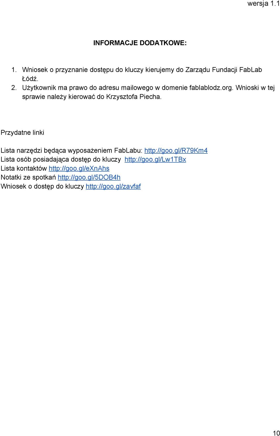 Przydatne linki Lista narzędzi będąca wyposażeniem FabLabu: http://goo.