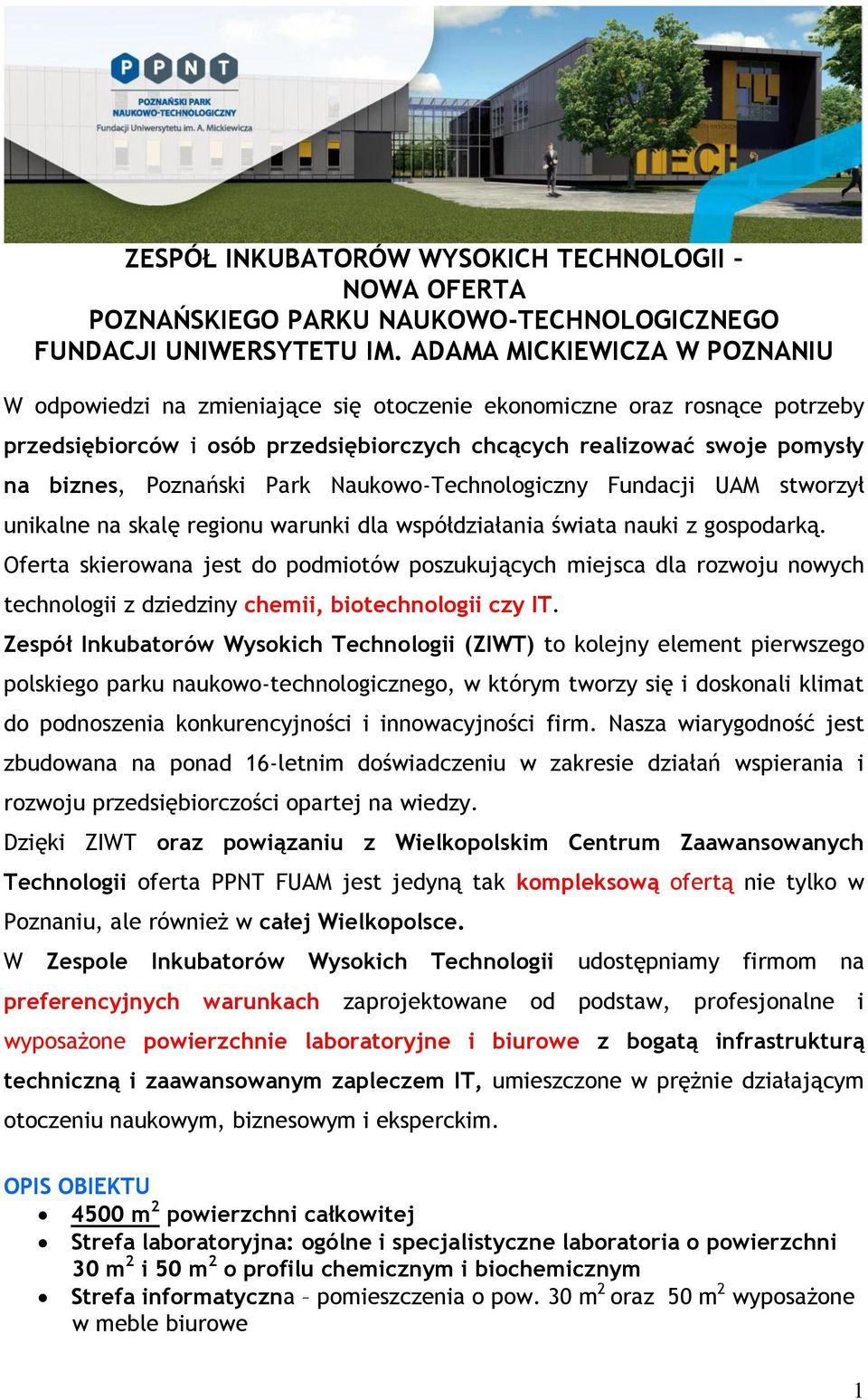 Poznański Park Naukowo-Technologiczny Fundacji UAM stworzył unikalne na skalę regionu warunki dla współdziałania świata nauki z gospodarką.