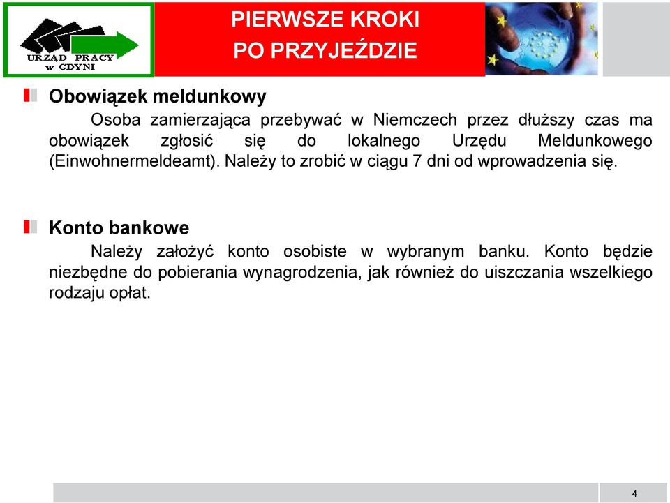 Należy to zrobić w ciągu 7 dni od wprowadzenia się.