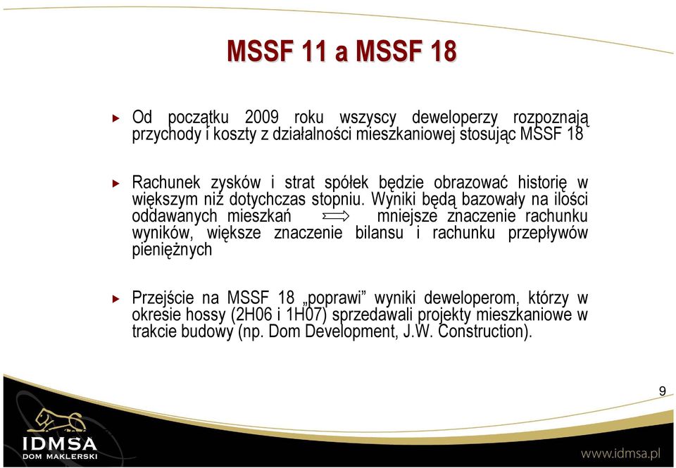 Wyniki będą bazowały na ilości oddawanych mieszkań mniejsze znaczenie rachunku wyników, większe znaczenie bilansu i rachunku przepływów