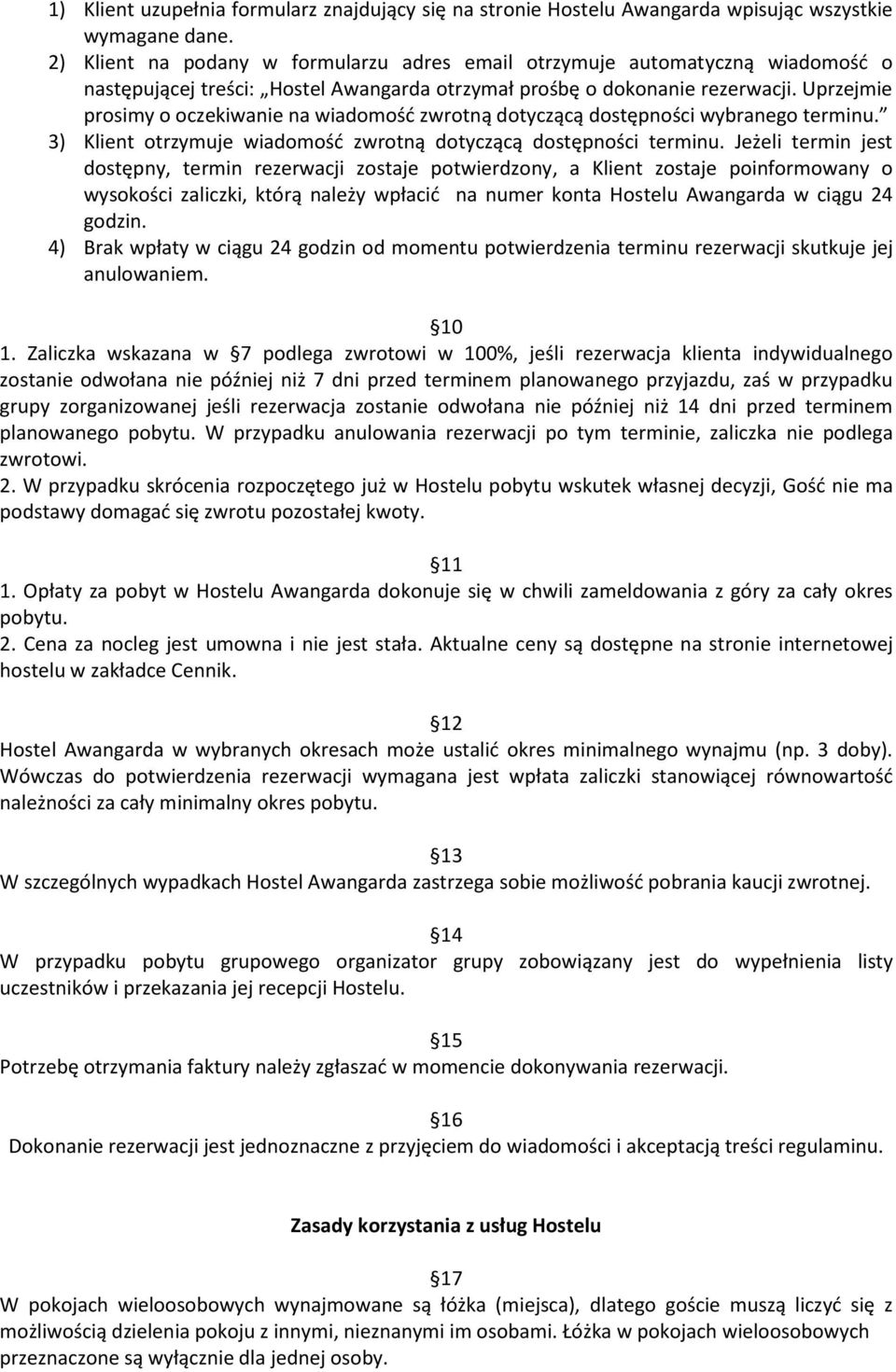 Uprzejmie prosimy o oczekiwanie na wiadomość zwrotną dotyczącą dostępności wybranego terminu. 3) Klient otrzymuje wiadomość zwrotną dotyczącą dostępności terminu.