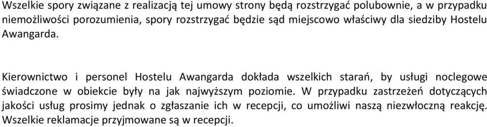 Kierownictwo i personel Hostelu Awangarda dokłada wszelkich starań, by usługi noclegowe świadczone w obiekcie były na jak