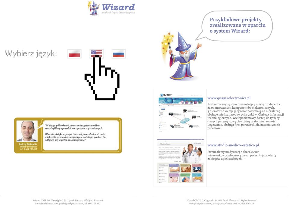 3 niezależne wersje językowe pozwalają na niezależną obsługę międzynarodowych rynków.