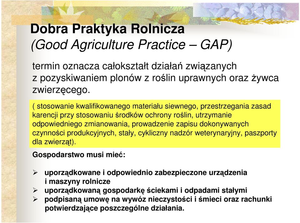 zapisu dokonywanych czynności produkcyjnych, stały, cykliczny nadzór weterynaryjny, paszporty dla zwierząt).