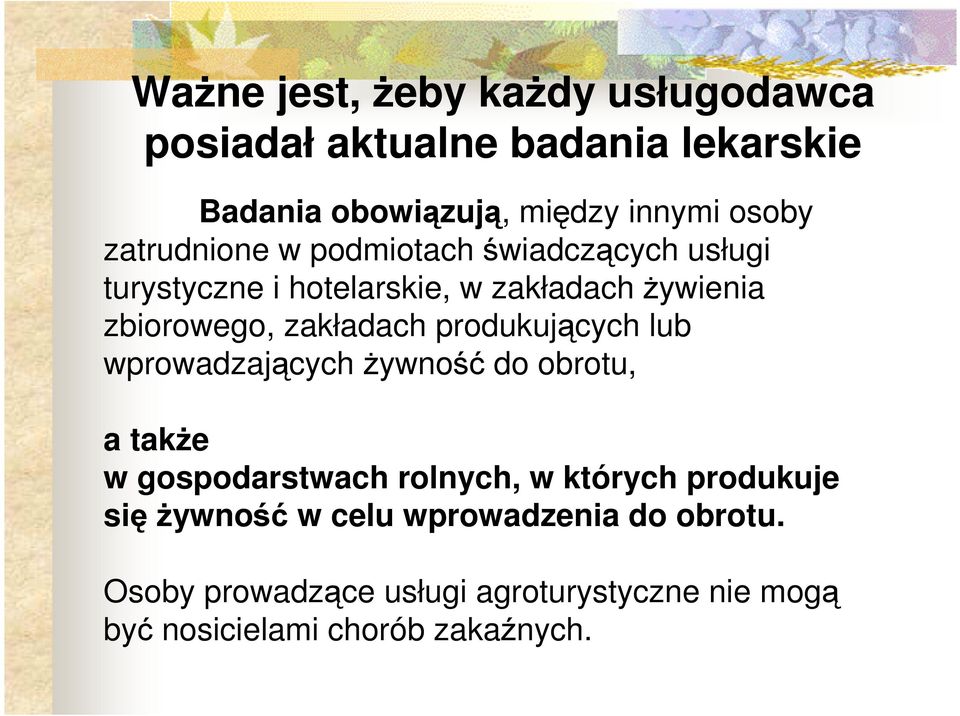 produkujących lub wprowadzających żywność do obrotu, a także w gospodarstwach rolnych, w których produkuje się