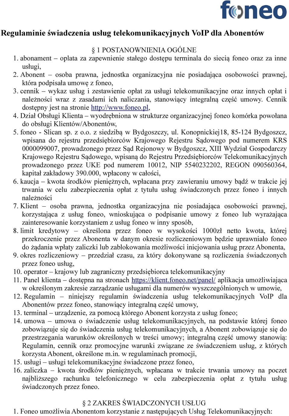 cennik wykaz usług i zestawienie opłat za usługi telekomunikacyjne oraz innych opłat i należności wraz z zasadami ich naliczania, stanowiący integralną część umowy.