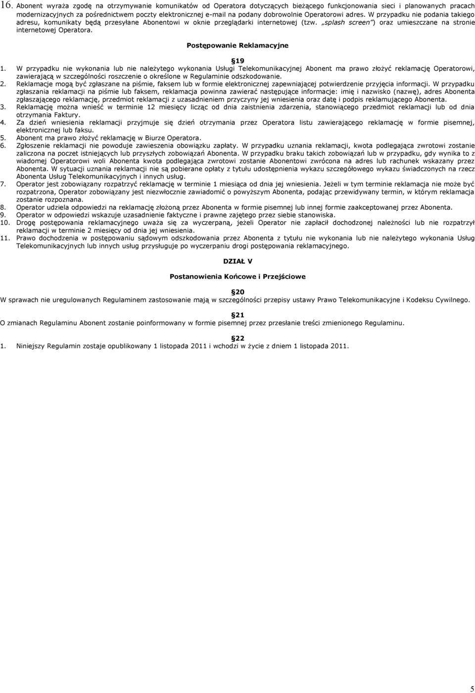 splash screen ) oraz umieszczane na stronie internetowej Operatora. Postępowanie Reklamacyjne 19 1.
