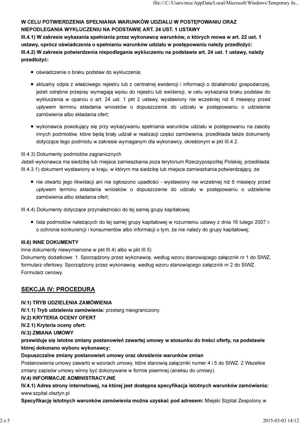 1 ustawy, należy przedłożyć: oświadczenie o braku podstaw do wykluczenia; aktualny odpis z właściwego rejestru lub z centralnej ewidencji i informacji o działalności gospodarczej, jeżeli odrębne