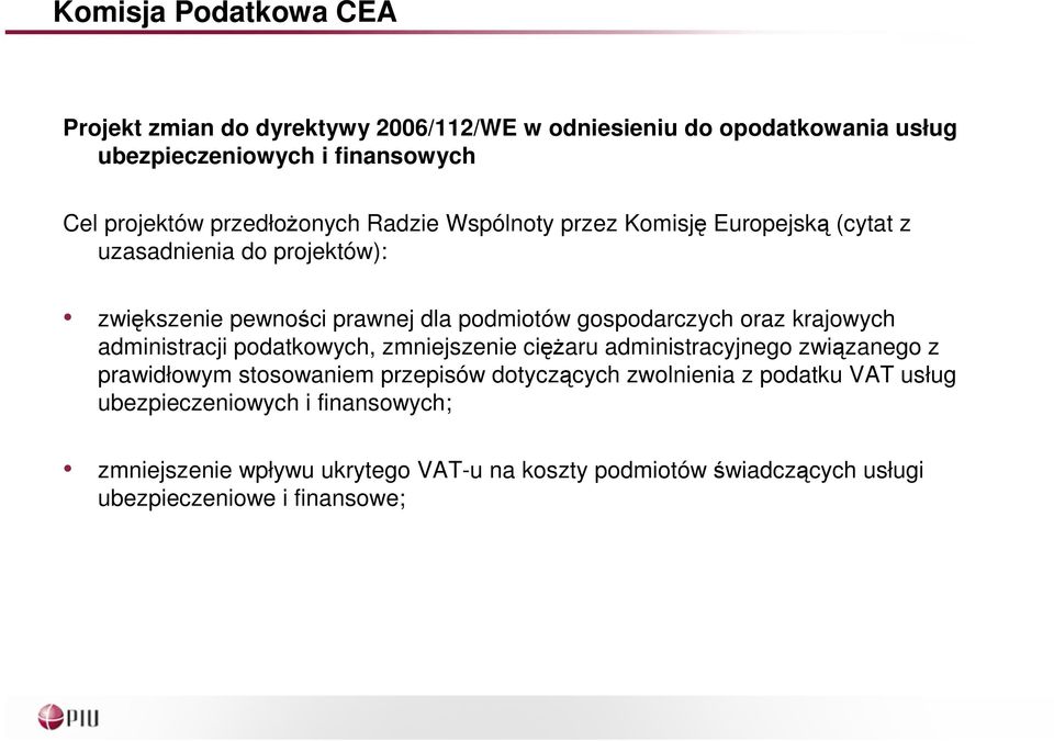 zmniejszenie ciężaru administracyjnego związanego z prawidłowym stosowaniem przepisów dotyczących zwolnienia