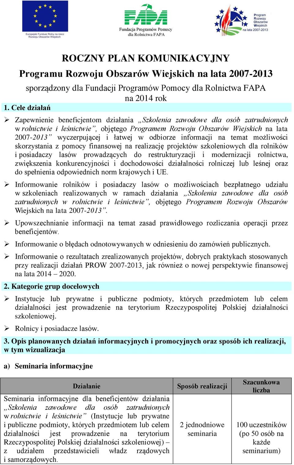 łatwej w odbiorze informacji na temat możliwości skorzystania z pomocy finansowej na realizację projektów szkoleniowych dla rolników i posiadaczy lasów prowadzących do restrukturyzacji i modernizacji