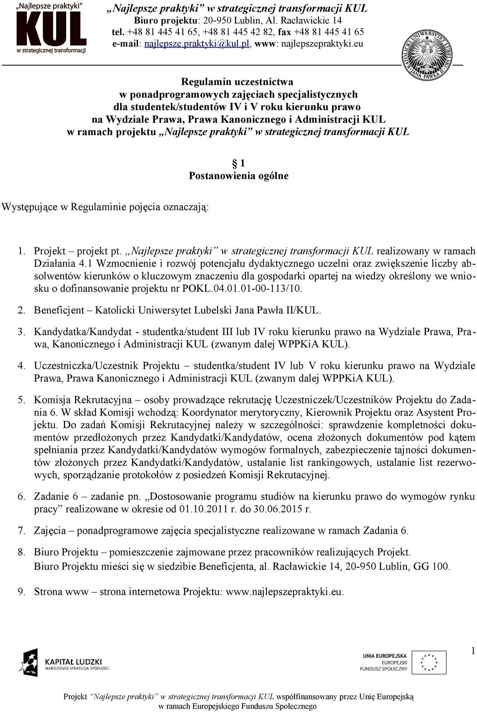 eu Regulamin uczestnictwa w ponadprogramowych zajęciach specjalistycznych dla studentek/studentów IV i V roku kierunku prawo na Wydziale Prawa, Prawa Kanonicznego i Administracji KUL w ramach