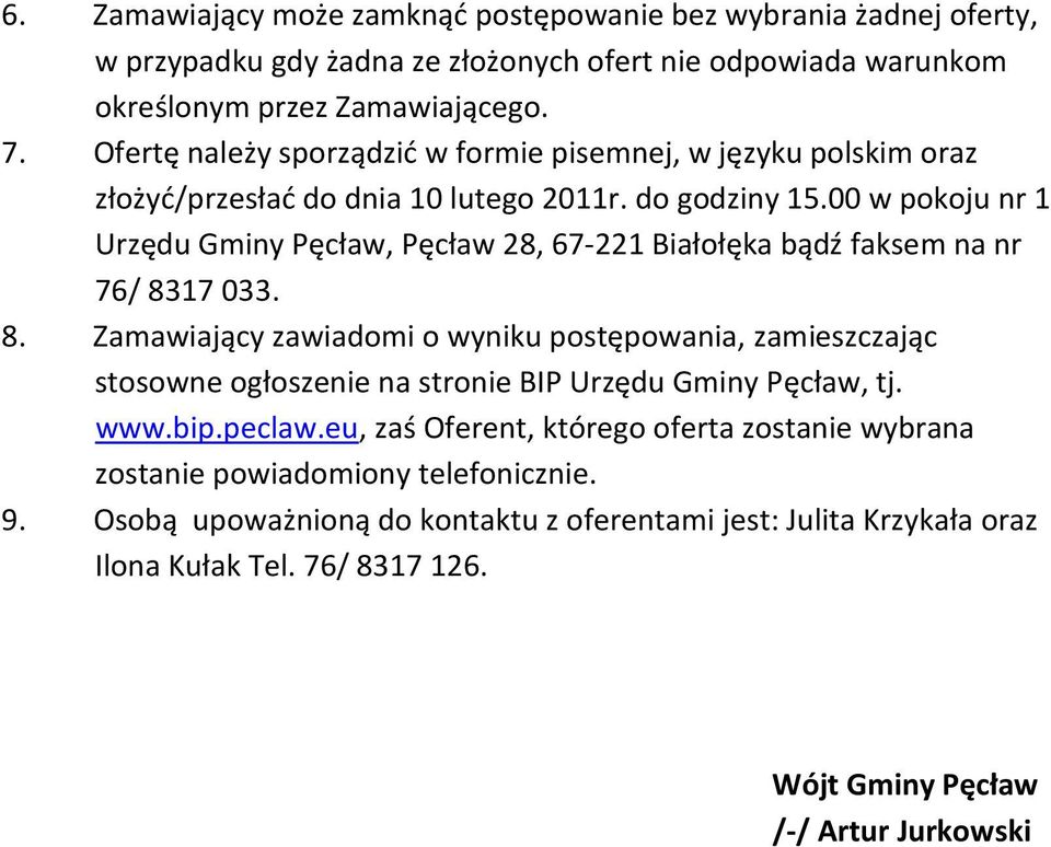 00 w pokoju nr 1 Urzędu Gminy Pęcław, Pęcław 28, 67-221 Białołęka bądź faksem na nr 76/ 83