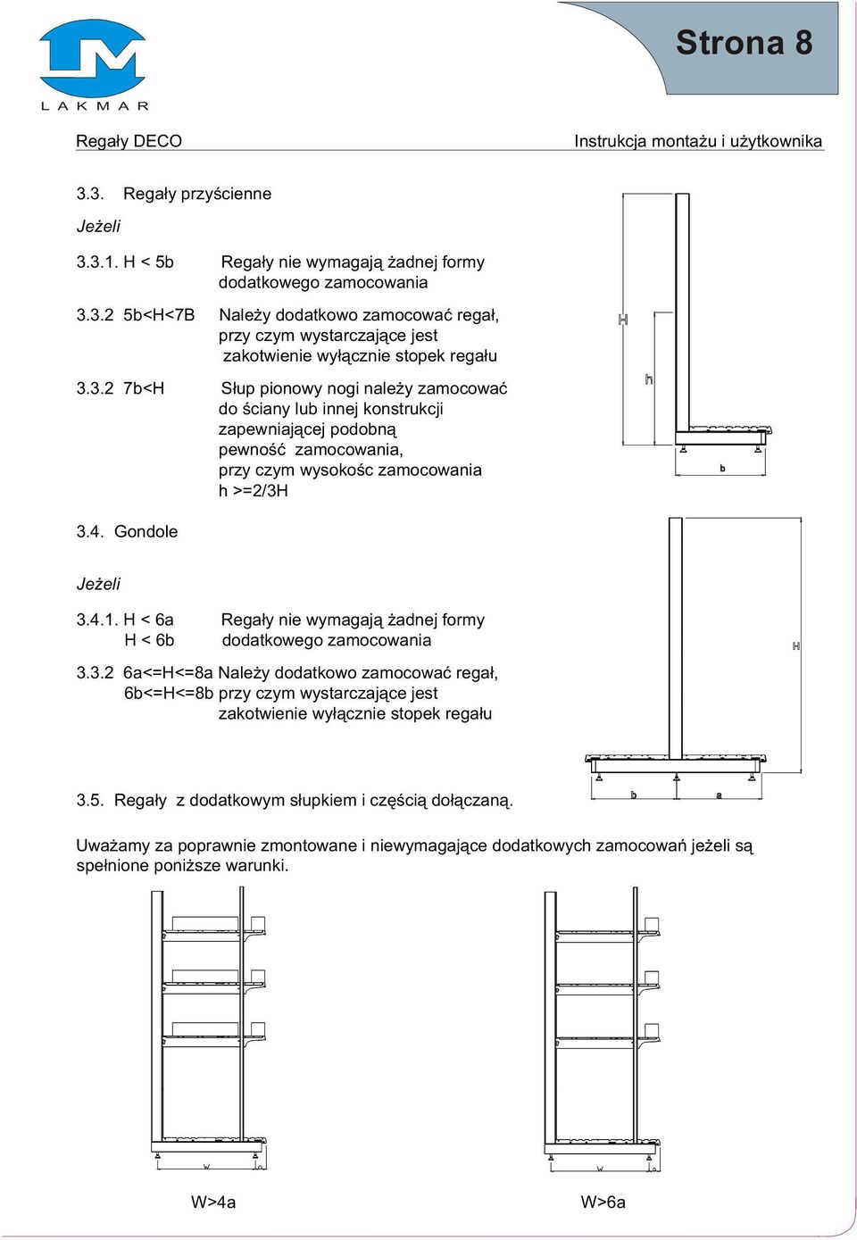 H < 6a Rega³y nie wymagaj¹ adnej formy H < 6b dodatkowego zamocowania 3.