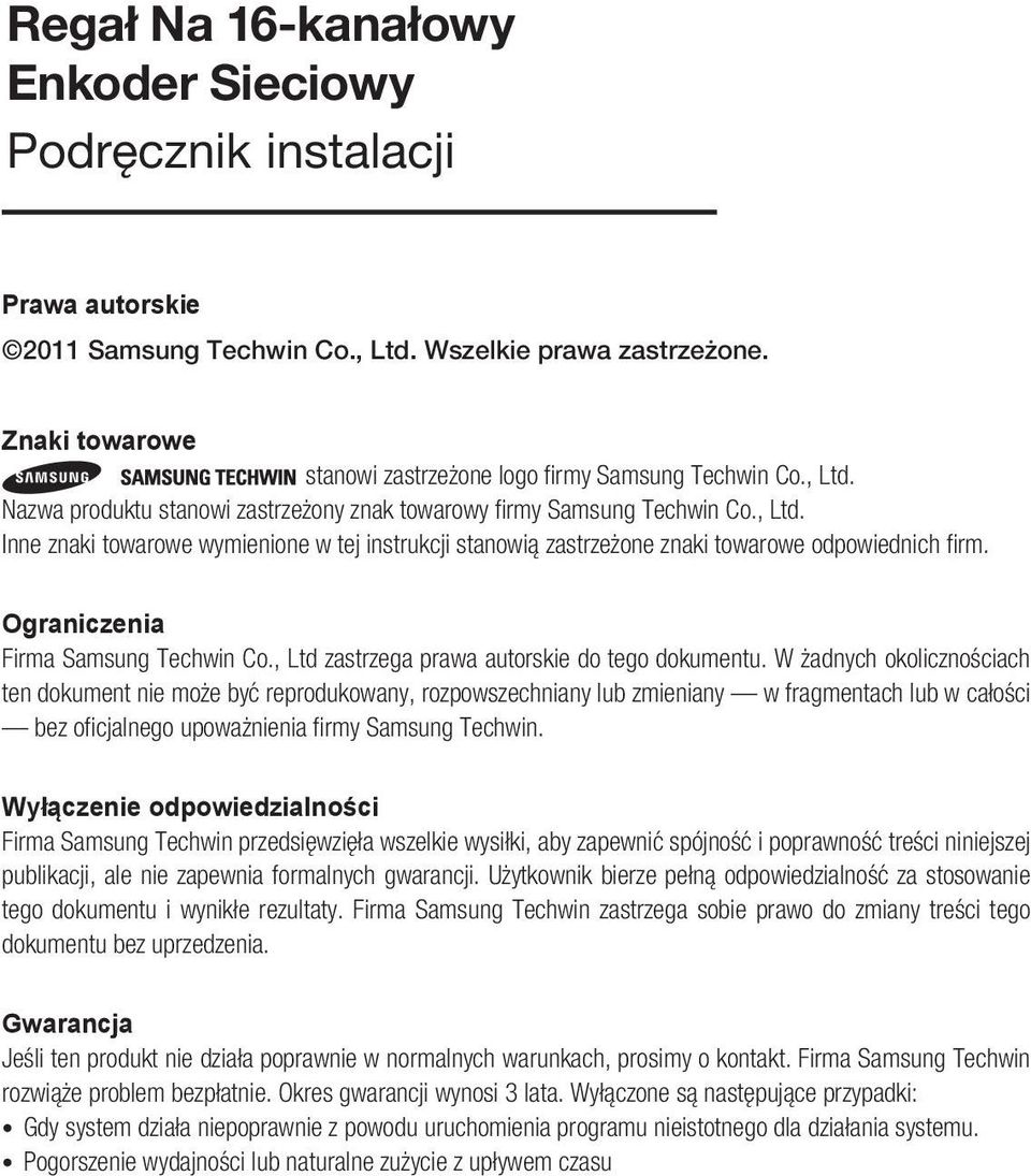 Ograniczenia Firma Samsung Techwin Co., Ltd zastrzega prawa autorskie do tego dokumentu.