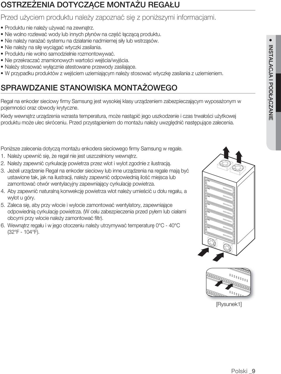 Produktu nie wolno samodzielnie rozmontowywać. Nie przekraczać znamionowych wartości wejścia/wyjścia. Należy stosować wyłącznie atestowane przewody zasilające.