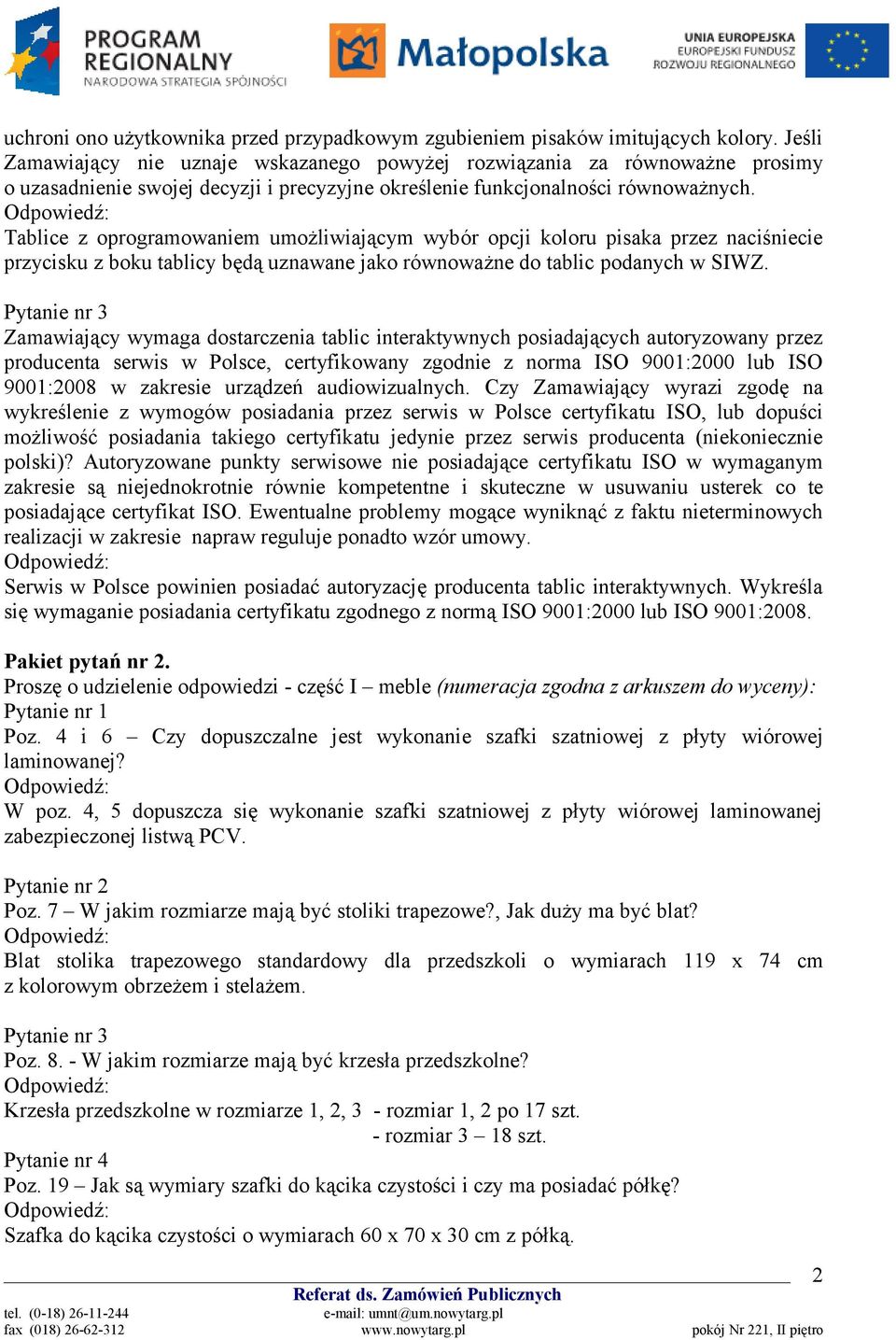 Tablice z oprogramowaniem umożliwiającym wybór opcji koloru pisaka przez naciśniecie przycisku z boku tablicy będą uznawane jako równoważne do tablic podanych w SIWZ.