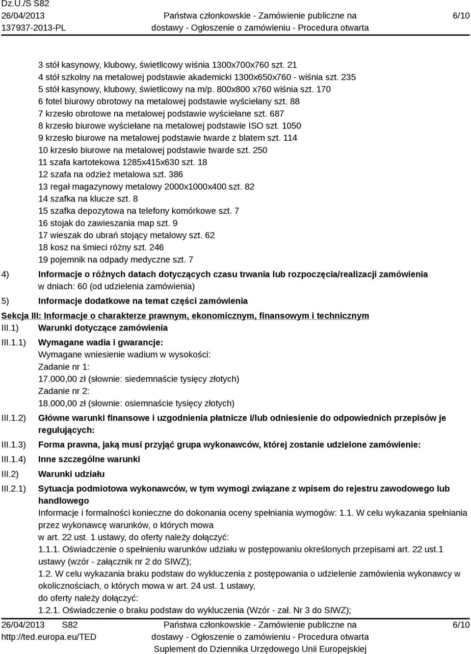 687 8 krzesło biurowe wyściełane na metalowej podstawie ISO szt. 1050 9 krzesło biurowe na metalowej podstawie twarde z blatem szt. 114 10 krzesło biurowe na metalowej podstawie twarde szt.