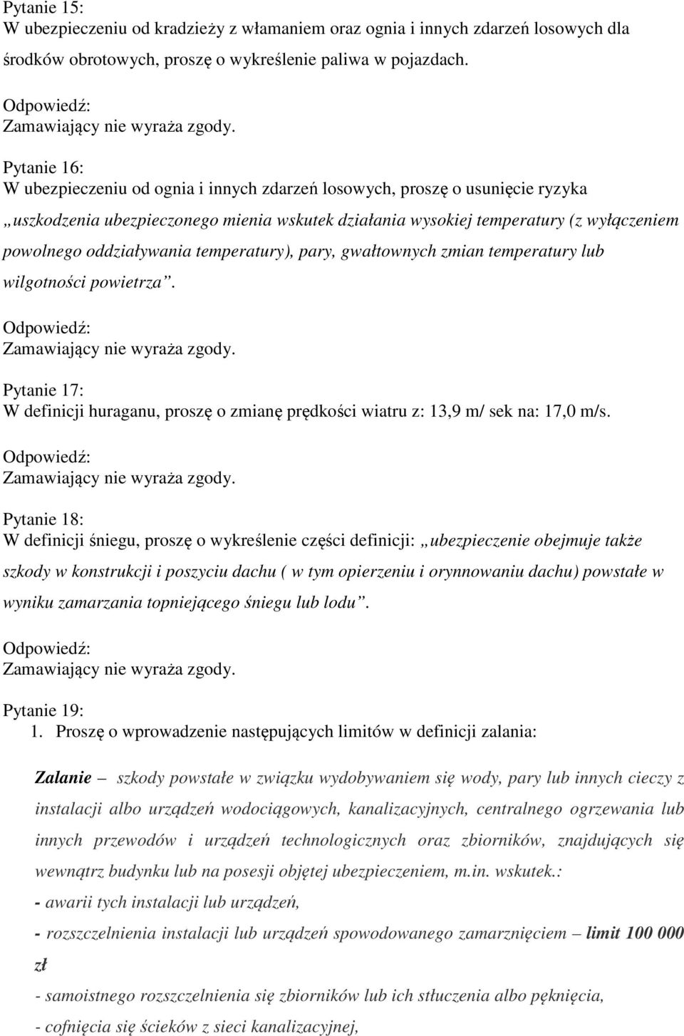 oddziaływania temperatury), pary, gwałtownych zmian temperatury lub wilgotności powietrza. Pytanie 17: W definicji huraganu, proszę o zmianę prędkości wiatru z: 13,9 m/ sek na: 17,0 m/s.