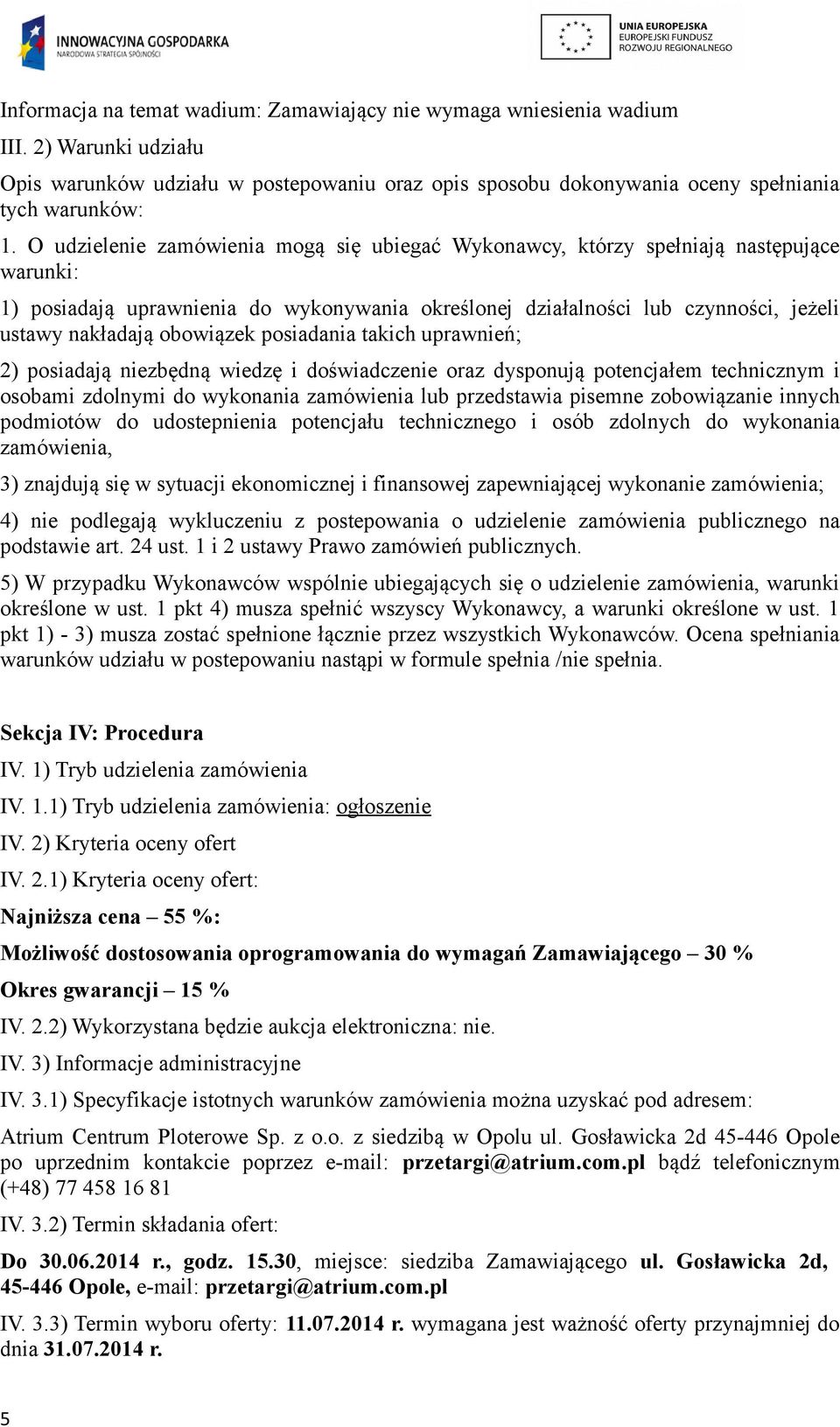 obowiązek posiadania takich uprawnień; 2) posiadają niezbędną wiedzę i doświadczenie oraz dysponują potencjałem technicznym i osobami zdolnymi do wykonania zamówienia lub przedstawia pisemne