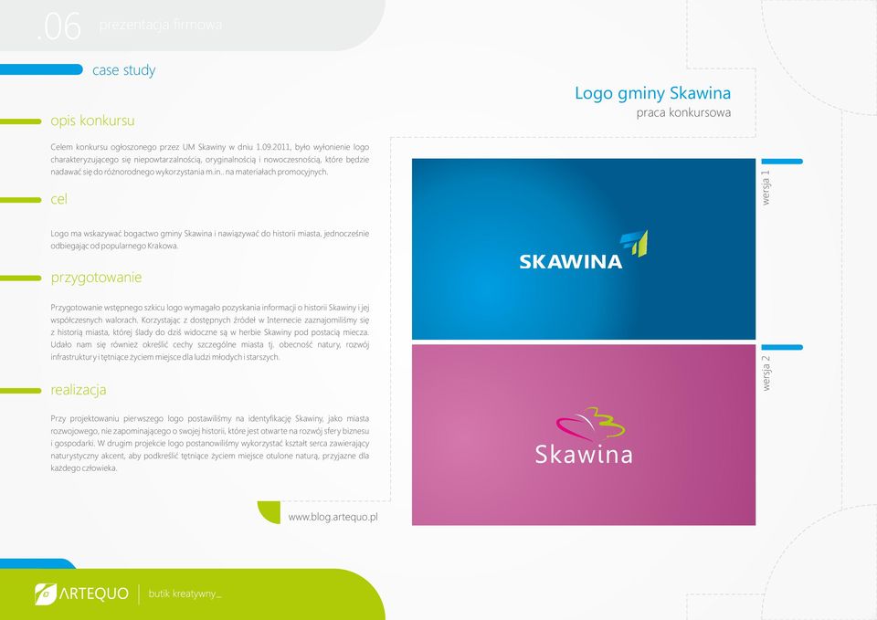 cel wersja 1 praca konkursowa opis konkursu Logo ma wskazywać bogactwo gminy Skawina i nawiązywać do historii miasta, jednocześnie odbiegając od popularnego Krakowa.