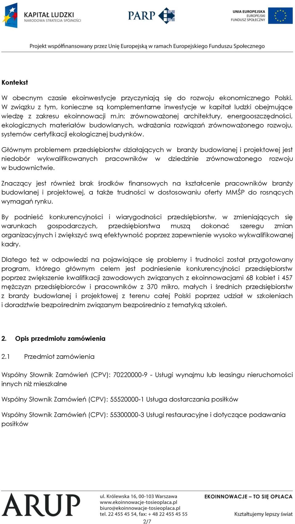 in: zrównoważonej architektury, energooszczędności, ekologicznych materiałów budowlanych, wdrażania rozwiązań zrównoważonego rozwoju, systemów certyfikacji ekologicznej budynków.