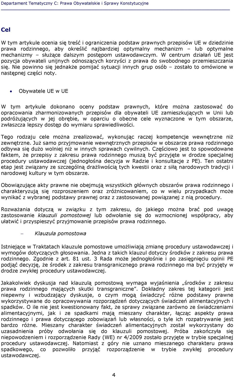 W centrum działań UE jest pozycja obywateli unijnych odnoszących korzyści z prawa do swobodnego przemieszczania się.