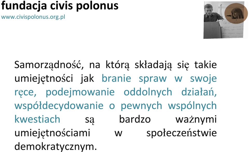 działań, współdecydowanie o pewnych wspólnych kwestiach