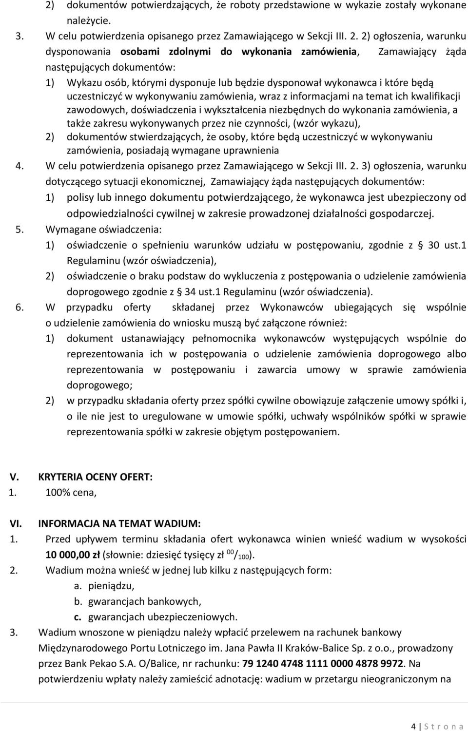 uczestniczyć w wykonywaniu zamówienia, wraz z informacjami na temat ich kwalifikacji zawodowych, doświadczenia i wykształcenia niezbędnych do wykonania zamówienia, a także zakresu wykonywanych przez