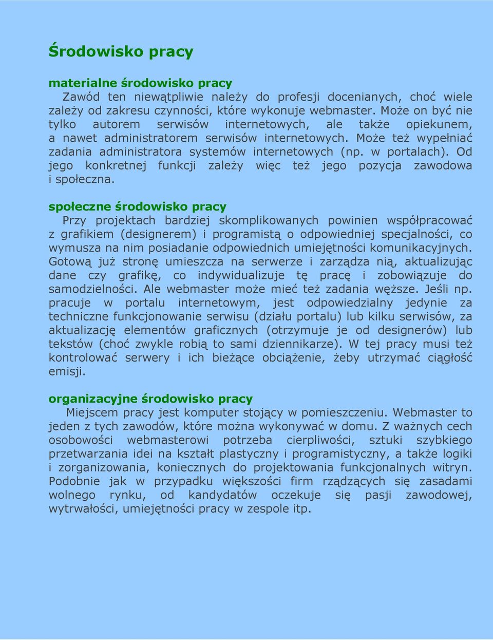 w portalach). Od jego konkretnej funkcji zaleŝy więc teŝ jego pozycja zawodowa i społeczna.