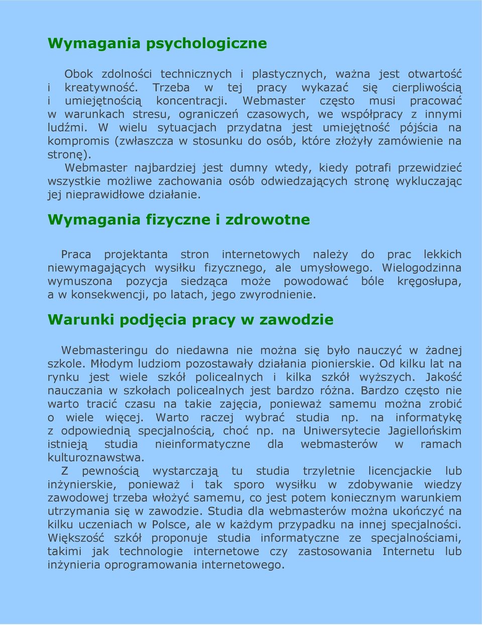 W wielu sytuacjach przydatna jest umiejętność pójścia na kompromis (zwłaszcza w stosunku do osób, które złoŝyły zamówienie na stronę).