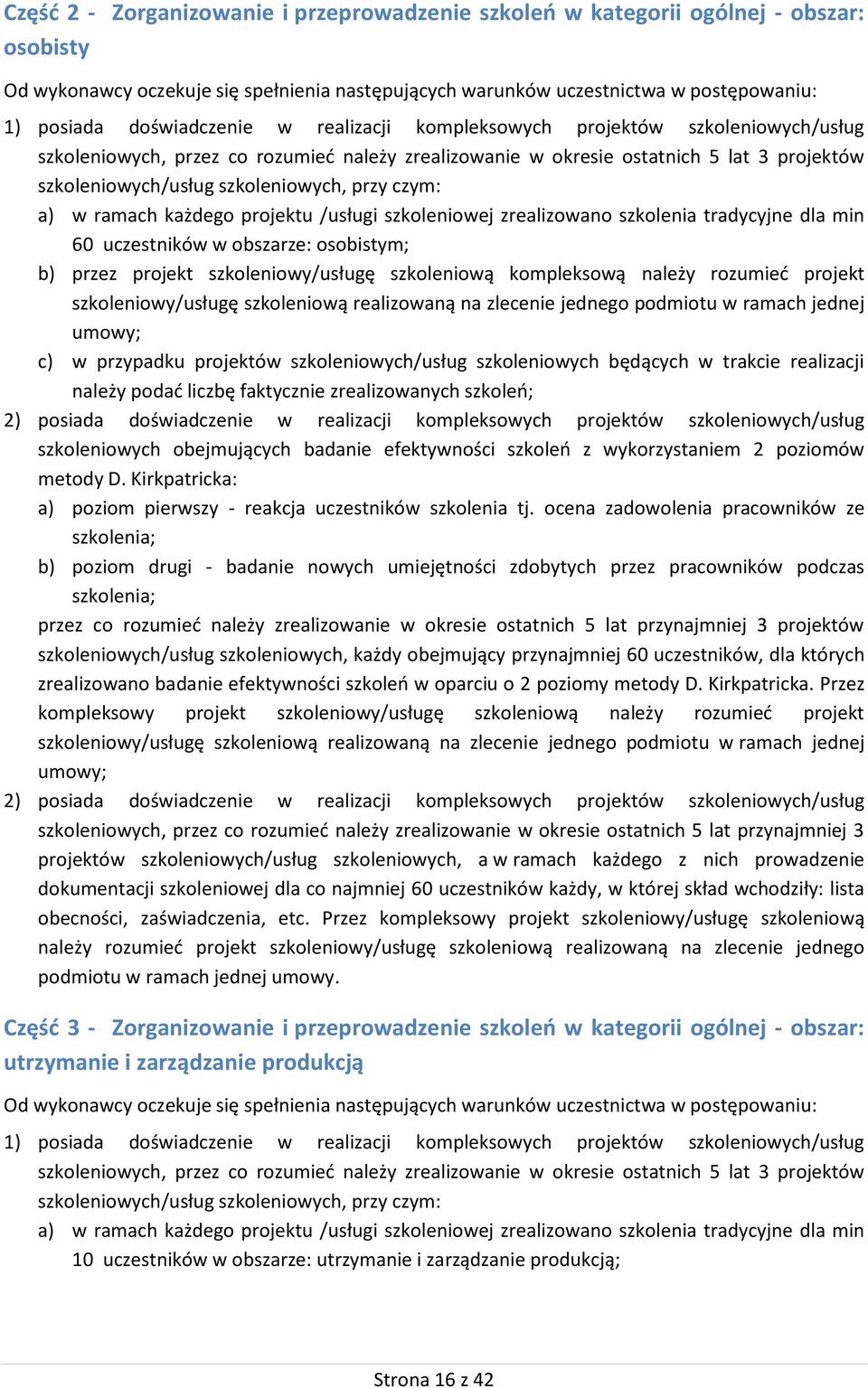 przy czym: a) w ramach każdego projektu /usługi szkoleniowej zrealizowano szkolenia tradycyjne dla min 60 uczestników w obszarze: osobistym; b) przez projekt szkoleniowy/usługę szkoleniową