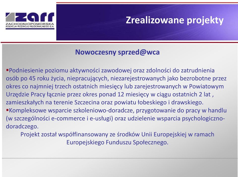 lat, zamieszkałych na terenie Szczecina oraz powiatu łobeskiego i drawskiego.