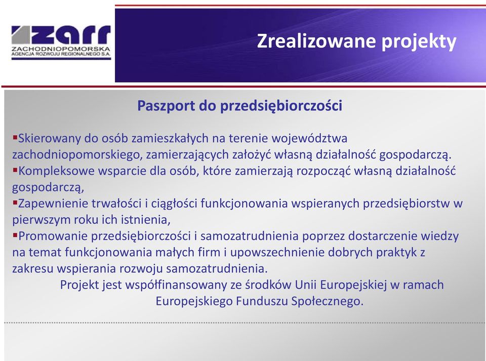 Kompleksowe wsparcie dla osób, które zamierzają rozpocząć własną działalność gospodarczą, Zapewnienie trwałości i ciągłości funkcjonowania wspieranych przedsiębiorstw w