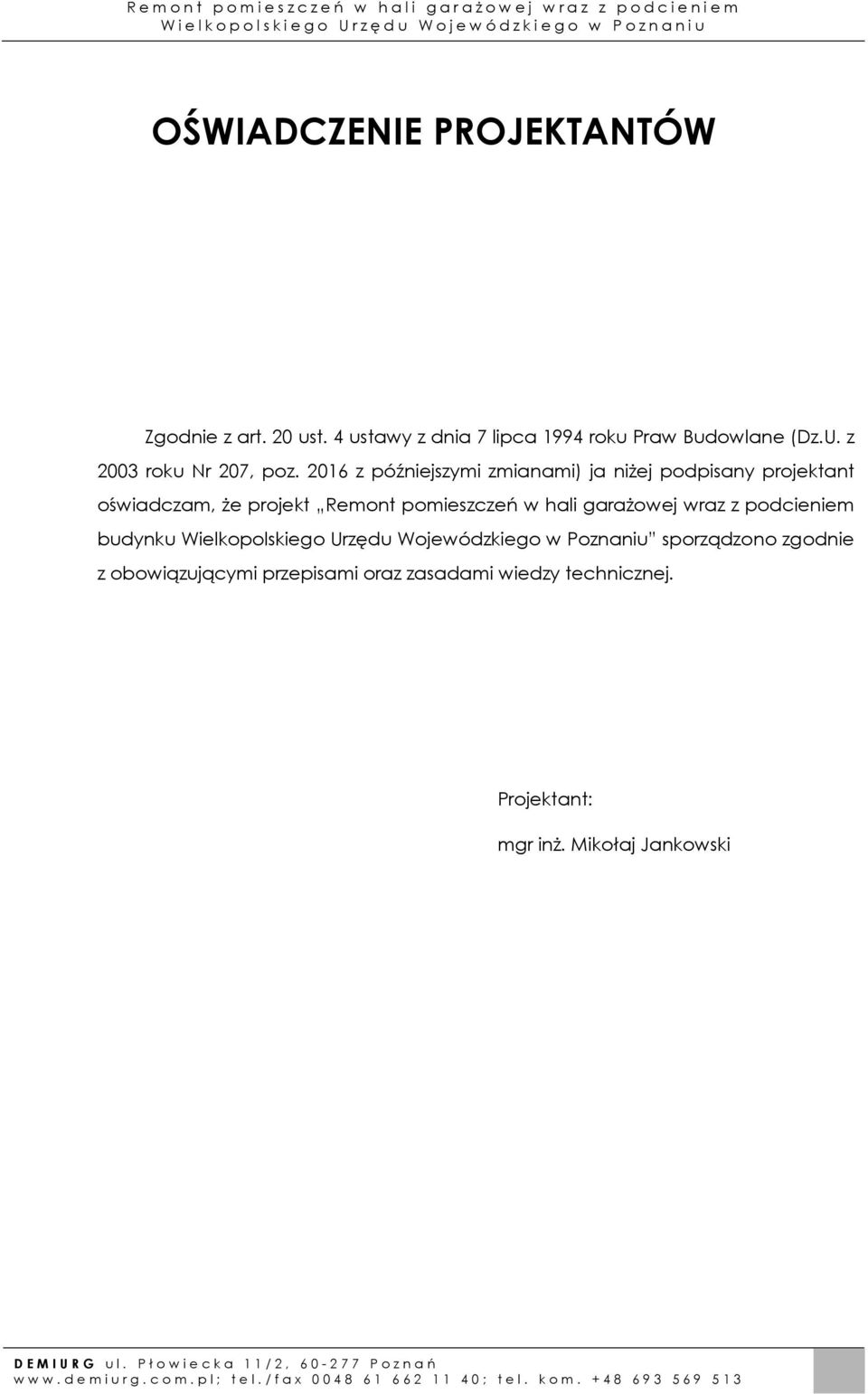 2016 z późniejszymi zmianami) ja niżej podpisany projektant oświadczam, że projekt Remont pomieszczeń w hali