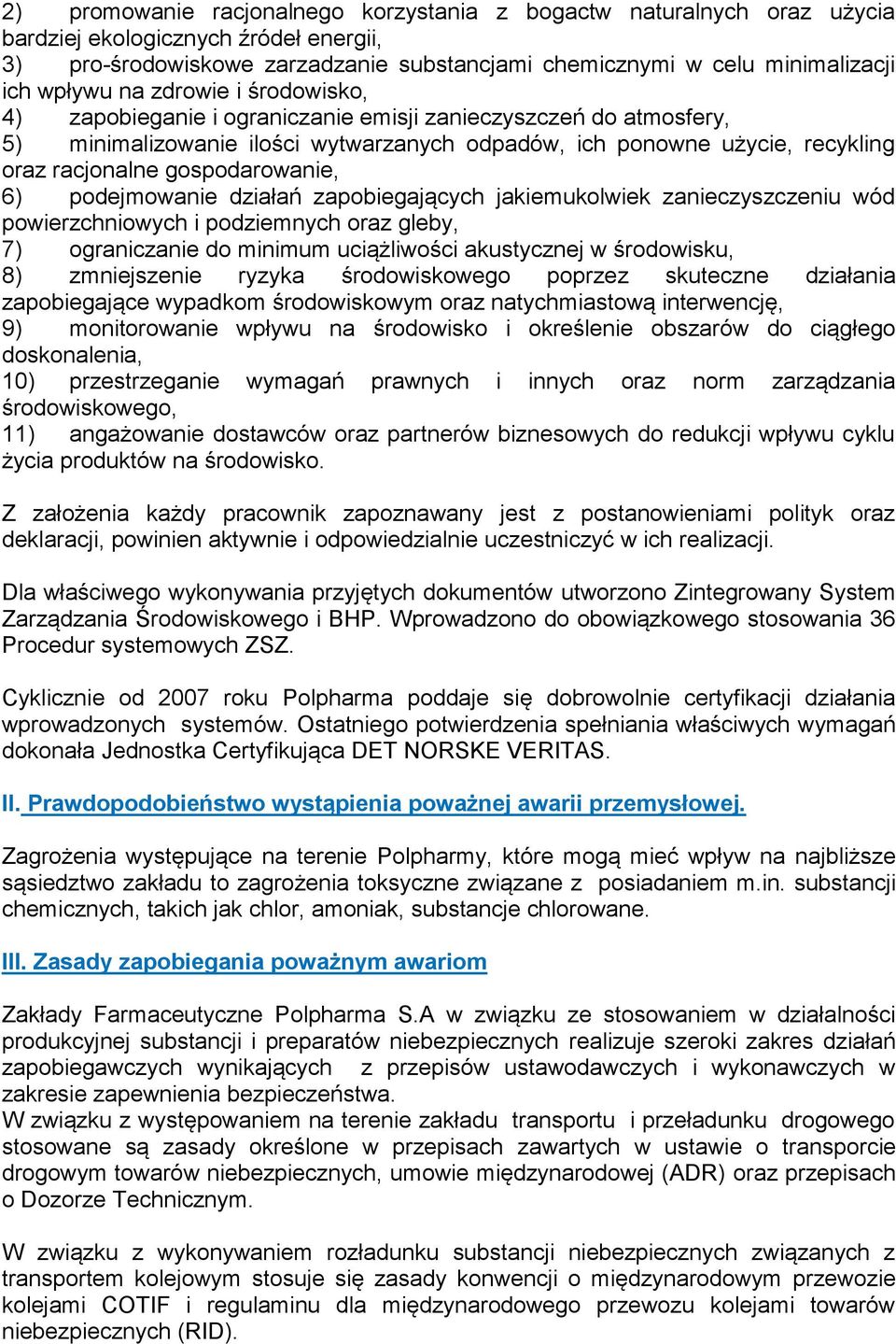 gospodarowanie, 6) podejmowanie działań zapobiegających jakiemukolwiek zanieczyszczeniu wód powierzchniowych i podziemnych oraz gleby, 7) ograniczanie do minimum uciążliwości akustycznej w