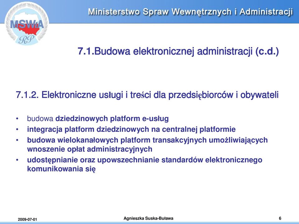 integracja platform dziedzinowych na centralnej platformie budowa wielokana owych platform transakcyjnych