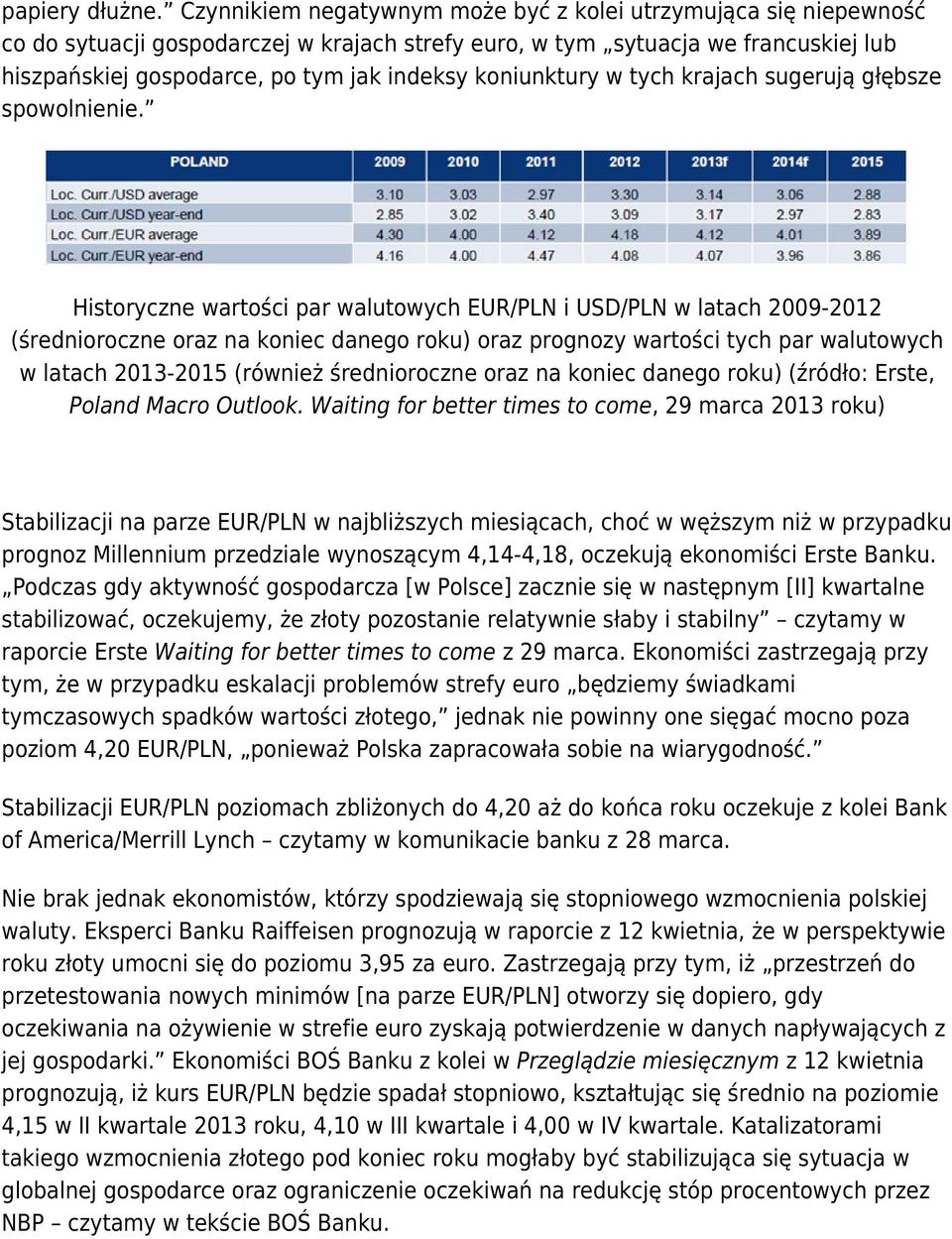 koniunktury w tych krajach sugerują głębsze spowolnienie.