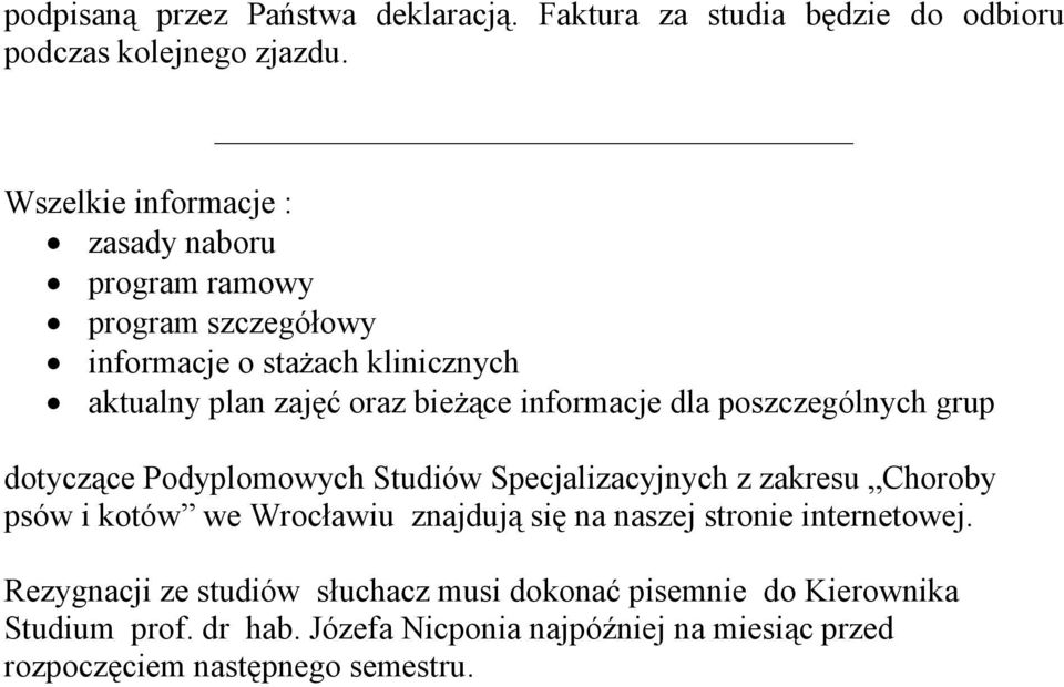 informacje dla poszczególnych grup dotyczące Podyplomowych Studiów Specjalizacyjnych z zakresu Choroby psów i kotów we Wrocławiu znajdują się