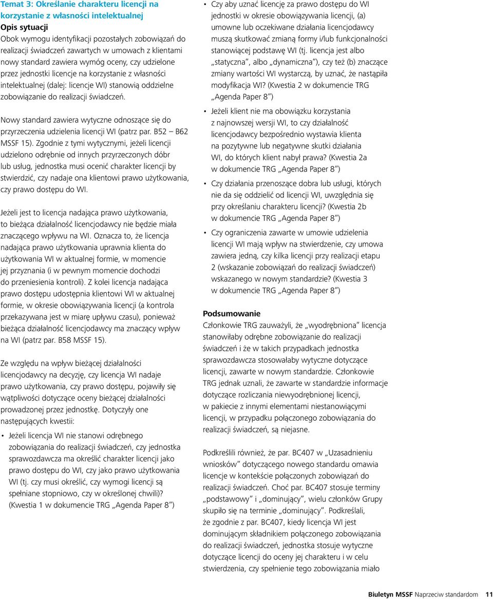 Nowy standard zawiera wytyczne odnoszące się do przyrzeczenia udzielenia licencji WI (patrz par. B52 B62 MSSF 15).