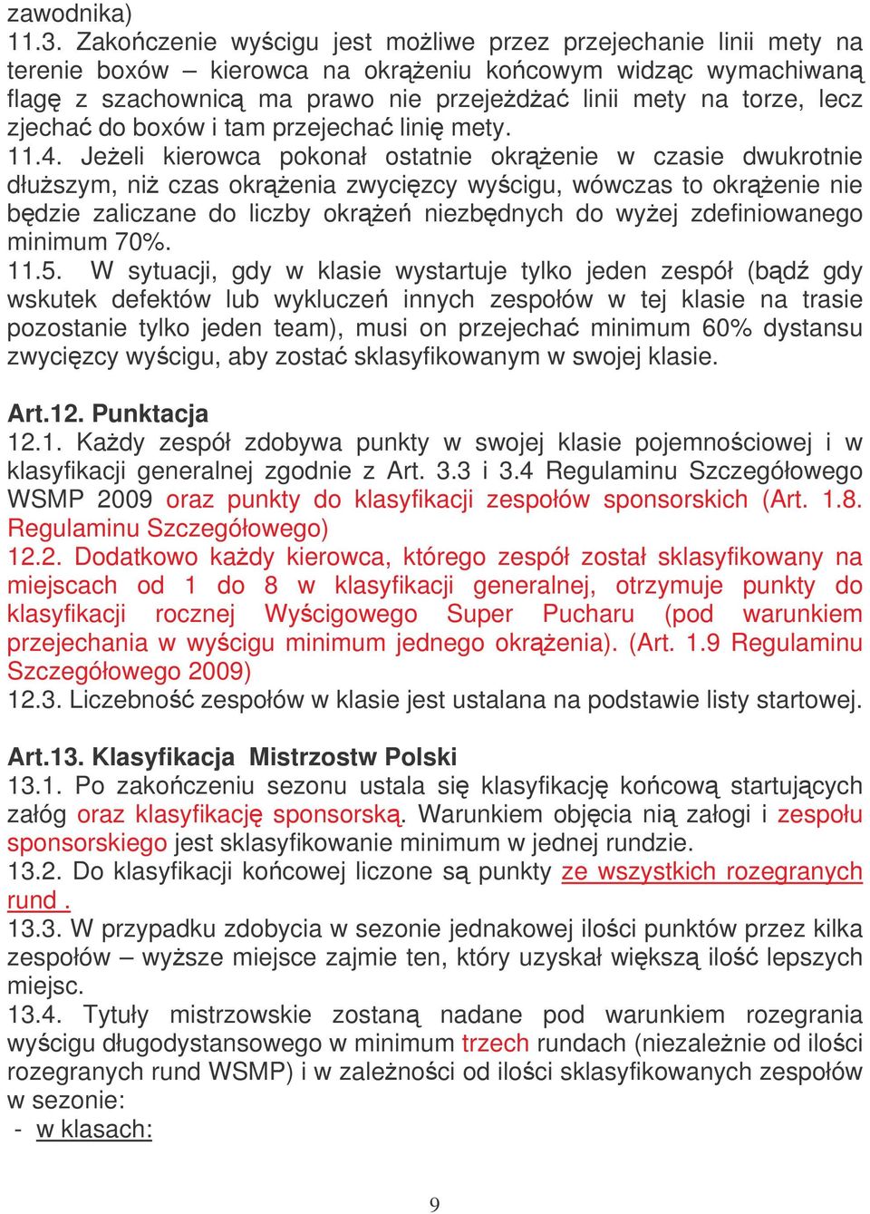 boxów i tam przejecha lini mety. 11.4.