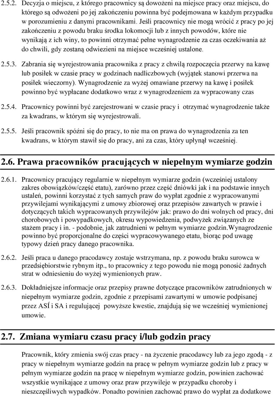 Jeśli pracownicy nie mogą wrócić z pracy po jej zakończeniu z powodu braku środka lokomocji lub z innych powodów, które nie wynikają z ich winy, to powinni otrzymać pełne wynagrodzenie za czas