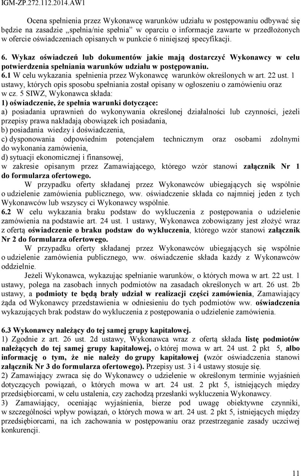 22 ust. 1 ustawy, których opis sposobu spełniania został opisany w ogłoszeniu o zamówieniu oraz w cz.