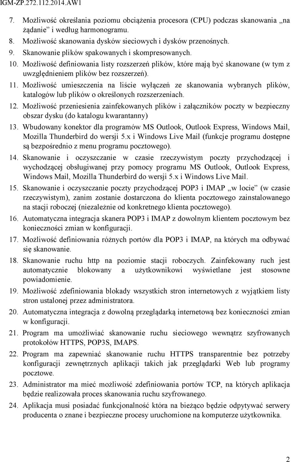 Możliwość umieszczenia na liście wyłączeń ze skanowania wybranych plików, katalogów lub plików o określonych rozszerzeniach. 12.