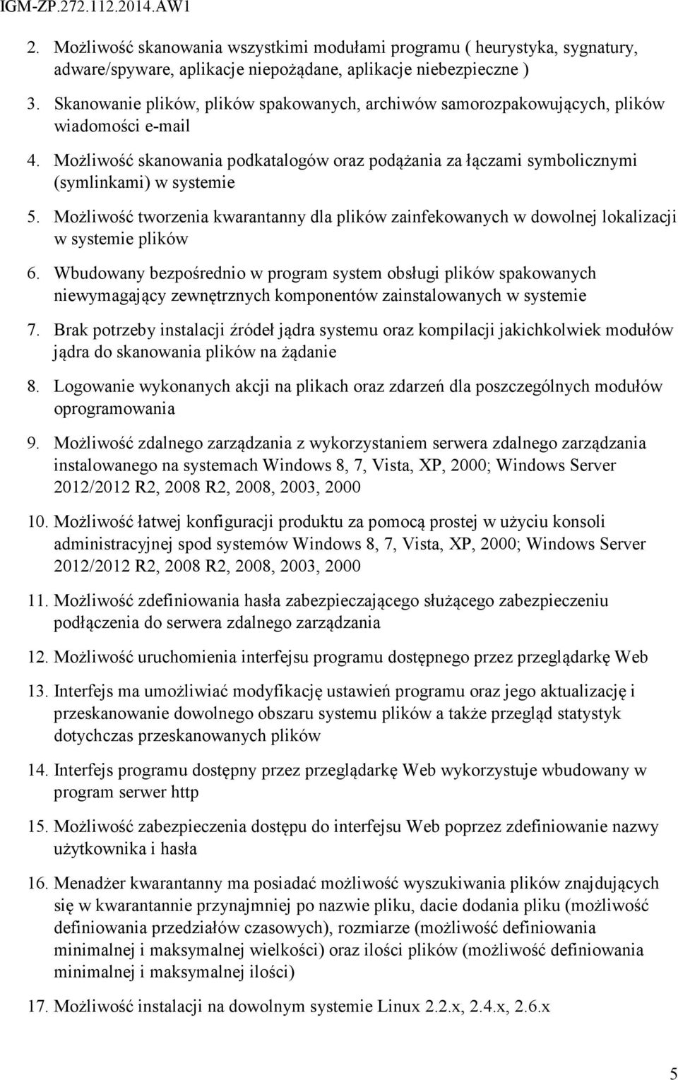 Możliwość tworzenia kwarantanny dla plików zainfekowanych w dowolnej lokalizacji w systemie plików 6.
